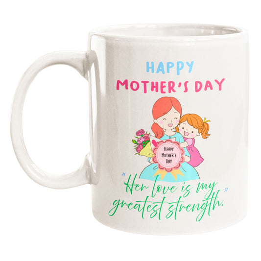 “Her Love Is My Greatest Strength” Coffee Mug – Mothers Day Gift